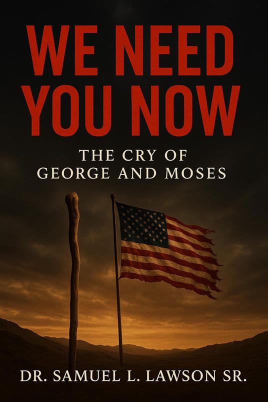 The Cry Of George And Moses: We Need You Now