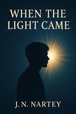 When the Light Came :Ethan's Story