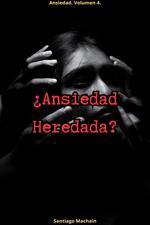 ¿Ansiedad Heredada?