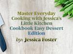 Master Everyday Cooking with Jessica’s Little Kitchen Cookbook Easy Dessert Edition