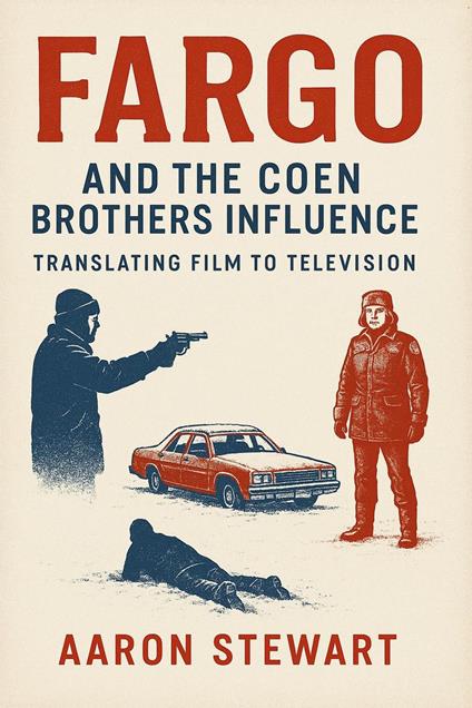 Fargo and the Coen Brothers Influence: Translating Film to Television