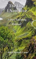 The Life I Now Live 3-Day Training Manual