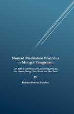 Nomad Meditation Practices in Mongol Tengiriism: The Path to Universal Love, Discovery, Wealth, New Human Beings, New World and New Earth