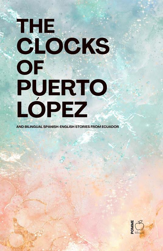 The Clocks of Puerto López: Bilingual Spanish-English Stories from Ecuador