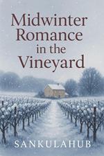 Midwinter Romance in the Vineyard