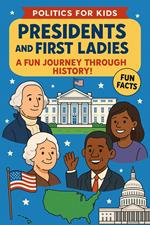 Politics for Kids-President’s and First Ladies