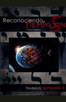 Reconociendo el Tiempo del Fin - Frederick Guttmann - cover