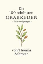 Die 100 schönsten Grabreden - für Beerdigungen