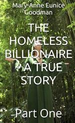 The Homeless Billionaire - A True Story - Part 1