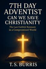 7th Day Adventist: Can We Save Christianity