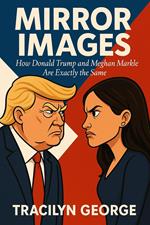 Mirror Images: How Donald Trump and Meghan Markle Are Exactly the Same