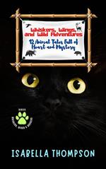Whiskers, Wings, and Wild Adventures: 12 Animal Tales Full of Heart and Mystery