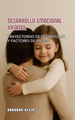 Desarrollo Emocional Infantil: Trayectorias De Desarrollo Y Factores De Riesgo