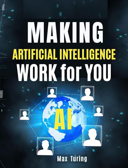 Making Artificial Intelligence Work for You - Max Turing - ebook