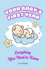 Your Baby’s First Year: Everything You Need to Know