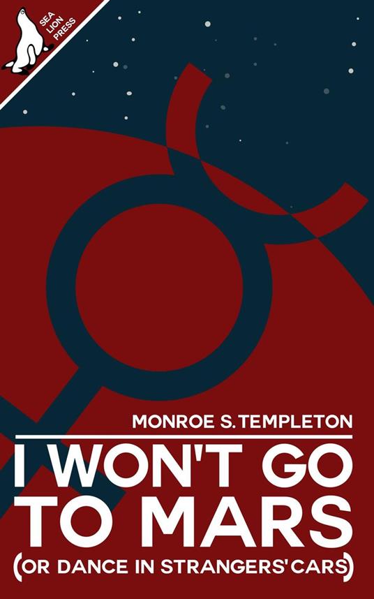 I Won't Go To Mars (Or Dance In Strangers' Cars)