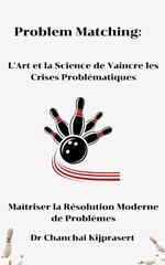 Problem Matching: L'Art et la Science de Vaincre les Crises Problématiques