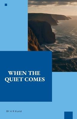 When The Quiet Comes - A R Hurst - cover