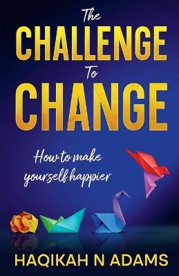 The Challenge to Change - Haqikah Adams - cover