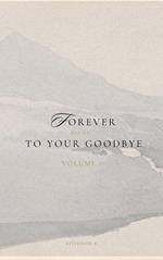 Forever Clung To Your Goodbye: Volume 1