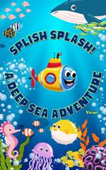 Splish Splash: A Deep Sea Adventure