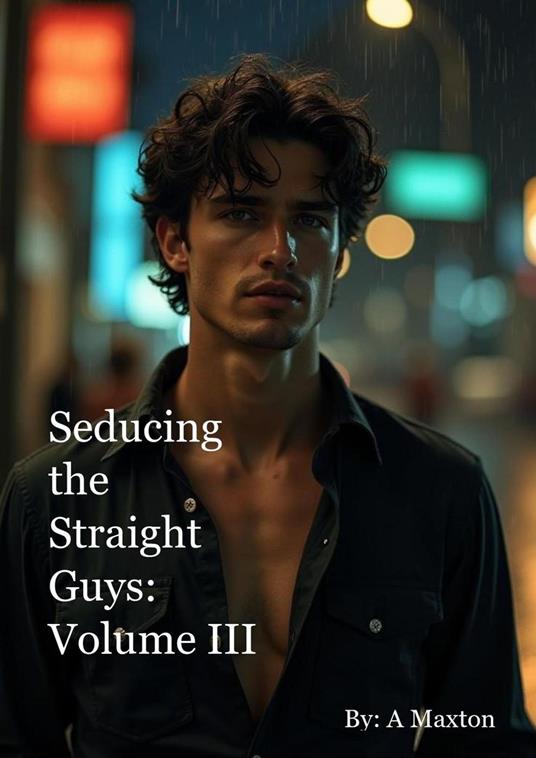Seducing the Straight Guys: Volume 3