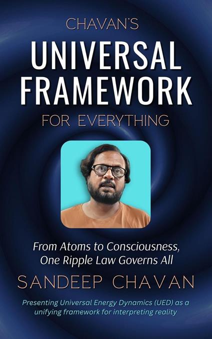 Chavan’s Universal Framework for Everything