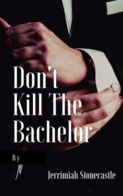 Don't Kill the Bachelor