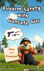 Firearm Safety with Gunsafe Gus