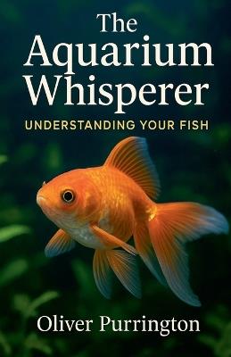 The Aquarium Whisperer - Oliver Purrington - cover