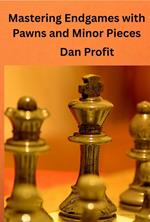 Mastering Endgames with Pawns and Minor Pieces