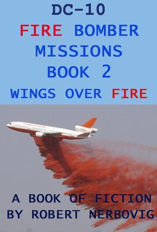DC-10 Fire Bomber Missions Book 2 Wings Over Fire