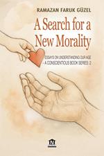 A Conscientious Book Series/ Essays on Understanding Our Age -2: A Search for a New Morality