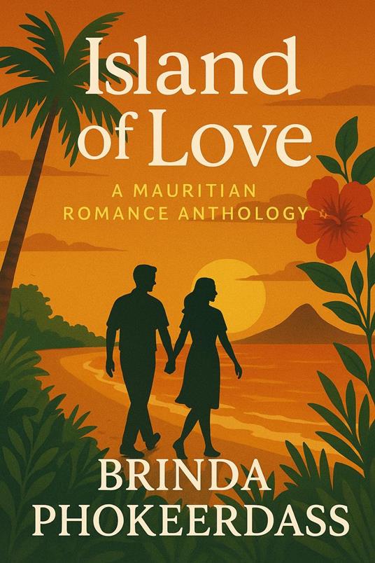 Island of Love: A Mauritian Romance Anthology - Brinda Phokeerdass - ebook