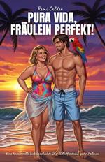 Pura Vida, Fräulein Perfekt! Eine humorvolle Liebesgeschichte über Selbstfindung unter Palmen