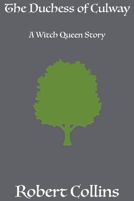 The Duchess of Culway - A Witch Queen Story - Robert L Collins - cover