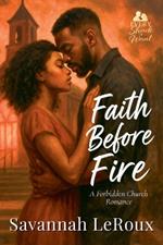 Faith Before Fire: A Forbidden Church Romance