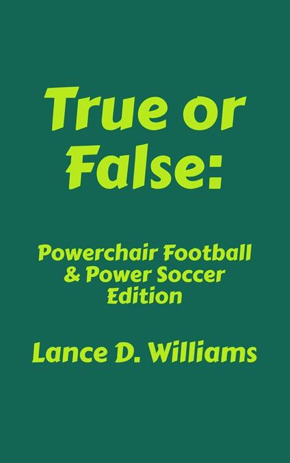 True or False: Powerchair Football & Power Soccer Edition
