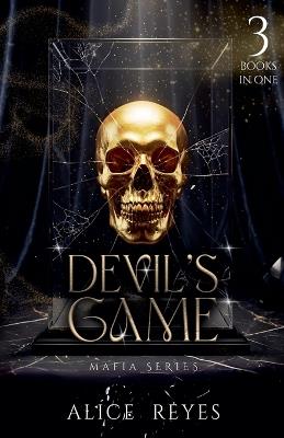 Devil's Game Mafia Series: 3 Books in One - Alice Reyes - cover