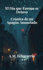 El Día que Europa se Detuvo: Crónica de un Apagón Anunciado