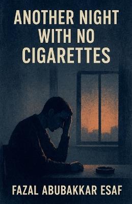 Another Night with No Cigarettes - Fazal Abubakkar Esaf - cover