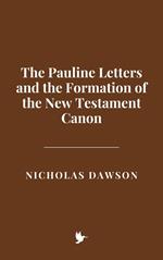 The Pauline Letters and the Formation of the New Testament Canon