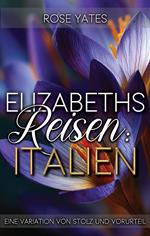 Elizabeths Reisen: Italien: Eine Variation von Stolz und Vorurteil