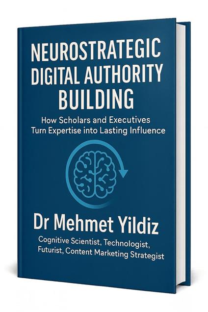 Neurostrategic Digital Authority Building: How Scholars and Business Executives Turn Expertise into Lasting Influence
