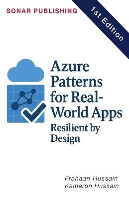 Azure Patterns for Real-World Apps: Resilient by Design - Kameron Hussain,Frahaan Hussain - cover
