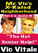 Mr. Vic’s X-Rated Neighborhood “The Hot Senior Help!”