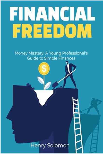 Money Mastery: A Young Professional's Guide to Simple Finances