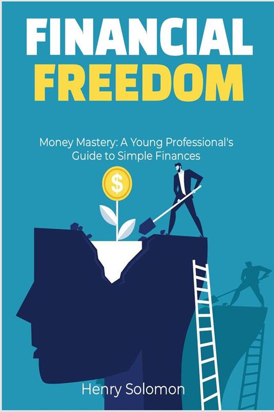 Money Mastery: A Young Professional's Guide to Simple Finances