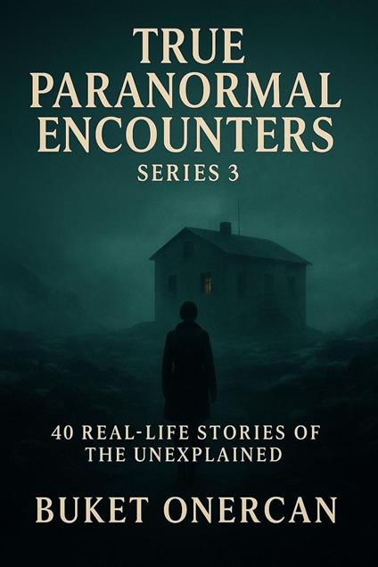 True Paranormal Encounters Series 3