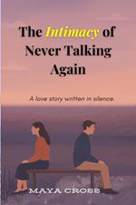 The Intimacy of Never Talking Again